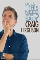 Poster of Craig Ferguson: Does This Need to Be Said?